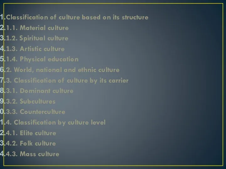 Classification of culture based on its structure 1.1. Material culture 1.2. Spiritual culture
