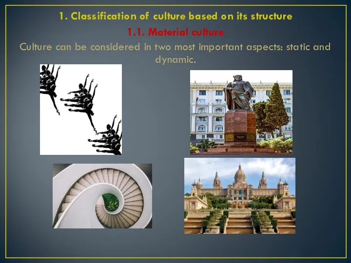 1. Classification of culture based on its structure 1.1. Material