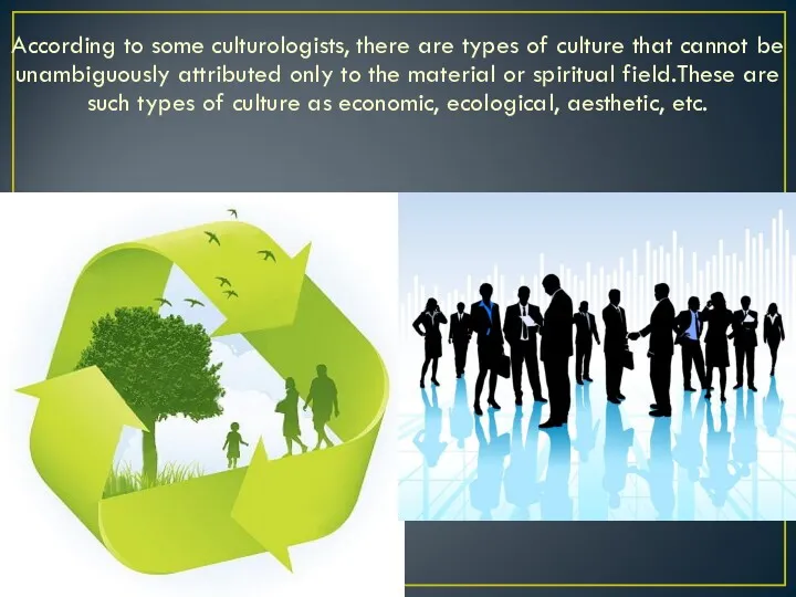According to some culturologists, there are types of culture that