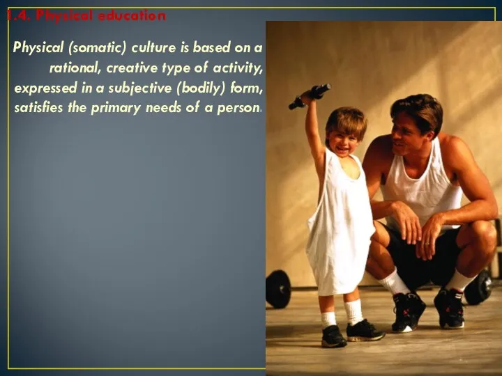 1.4. Physical education Physical (somatic) culture is based on a