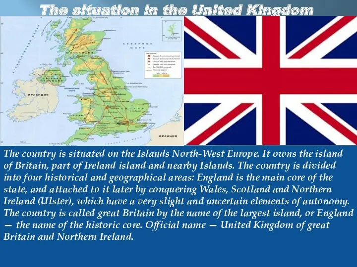 The situation in the United Kingdom The country is situated