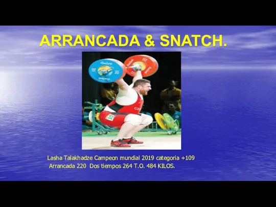 ARRANCADA & SNATCH. Lasha Talakhadze Campeon mundial 2019 categoria +109