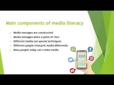 Main components of media literacy Media messages are constructed Media