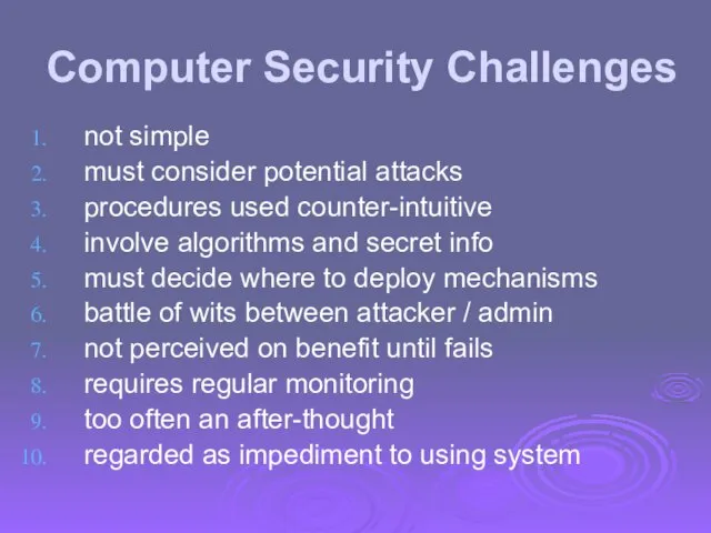 Computer Security Challenges not simple must consider potential attacks procedures