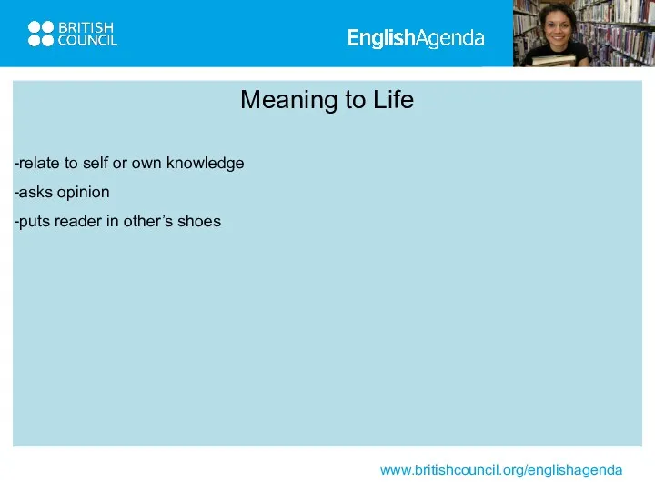 Meaning to Life relate to self or own knowledge asks opinion puts reader in other’s shoes