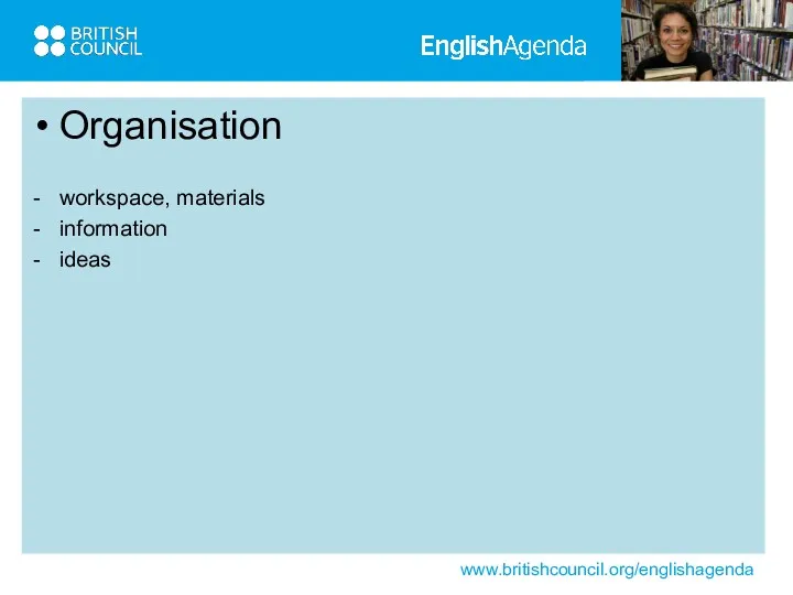 Organisation workspace, materials information ideas