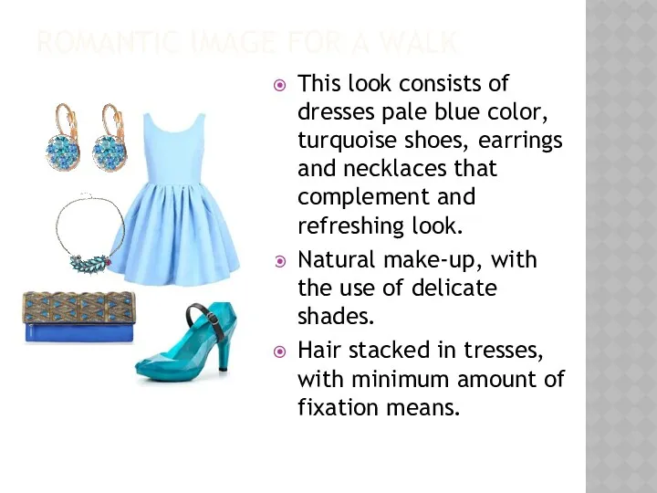 ROMANTIC IMAGE FOR A WALK This look consists of dresses