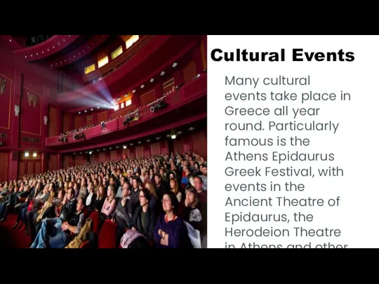 Cultural Events Many cultural events take place in Greece all