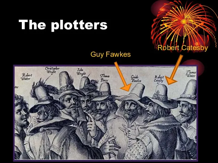 The plotters Guy Fawkes Robert Catesby