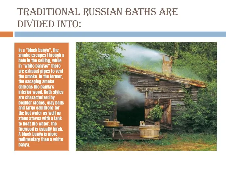 Traditional Russian baths are divided into: In a "black banya",