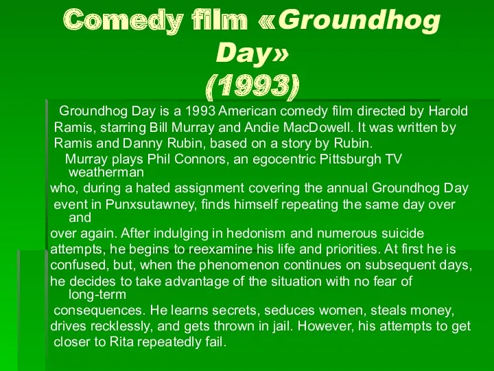 Comedy film «Groundhog Day» (1993) Groundhog Day is a 1993