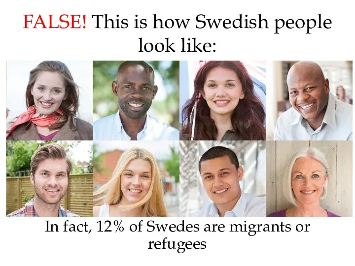 FALSE! This is how Swedish people look like: In fact,