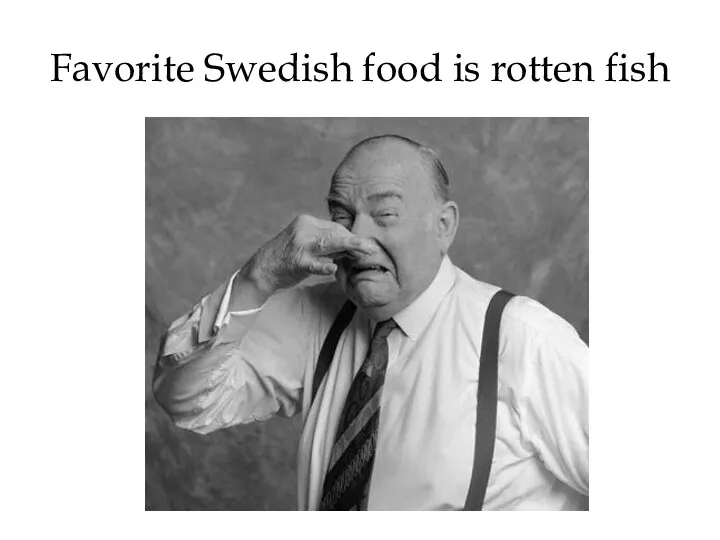 Favorite Swedish food is rotten fish