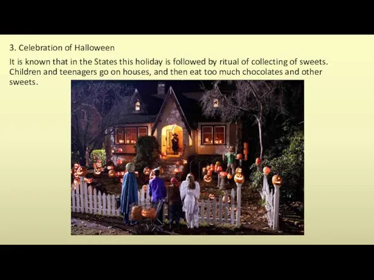 3. Celebration of Halloween It is known that in the