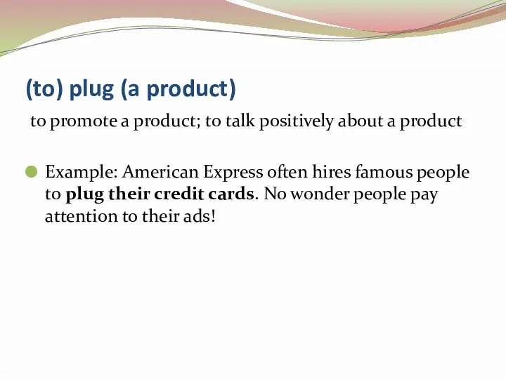 (to) plug (a product) to promote a product; to talk