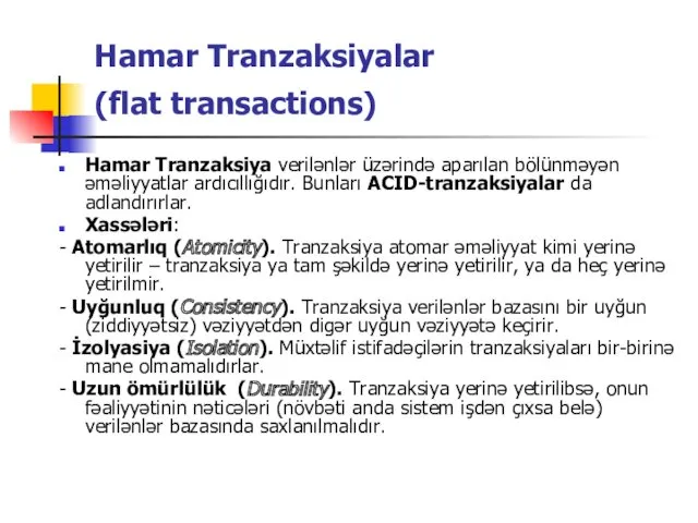 Hamar Tranzaksiyalar (flat transactions) Hamar Tranzaksiya verilənlər üzərində aparılan bölünməyən