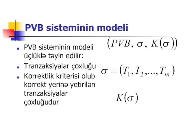 PVB sisteminin modeli PVB sisteminin modeli üçlüklə təyin edilir: Tranzaksiyalar