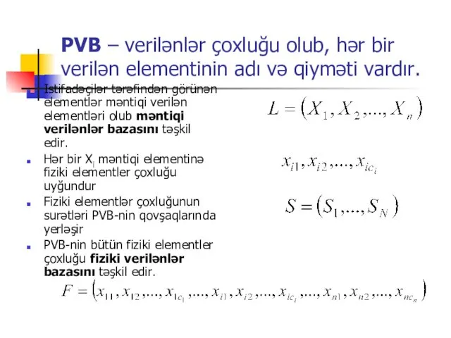 PVB – verilənlər çoxluğu olub, hər bir verilən elementinin adı