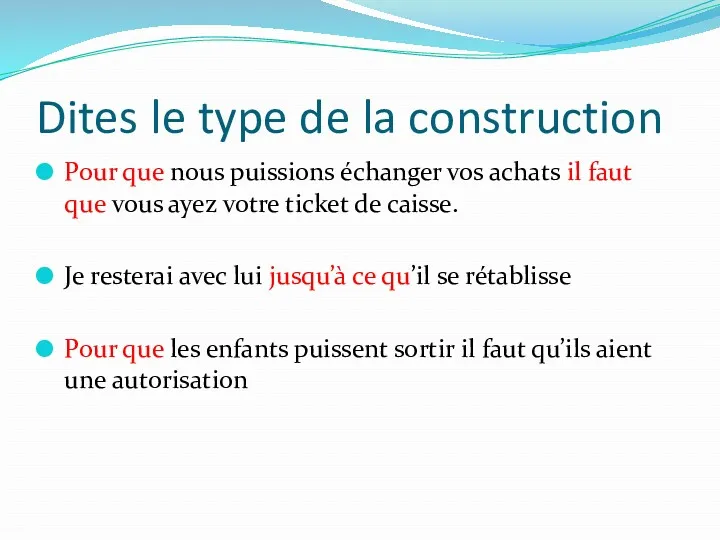 Dites le type de la construction Pour que nous puissions