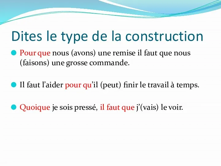 Dites le type de la construction Pour que nous (avons)