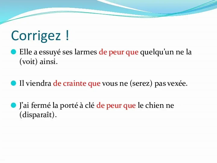 Corrigez ! Elle a essuyé ses larmes de peur que