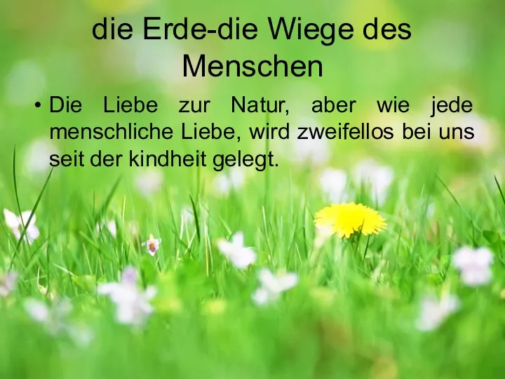 die Erde-die Wiege des Menschen Die Liebe zur Natur, aber