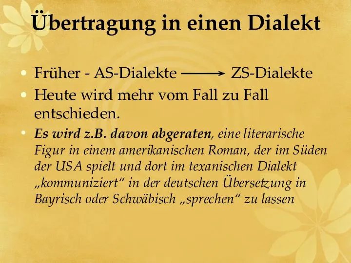 Übertragung in einen Dialekt Früher - AS-Dialekte ZS-Dialekte Heute wird