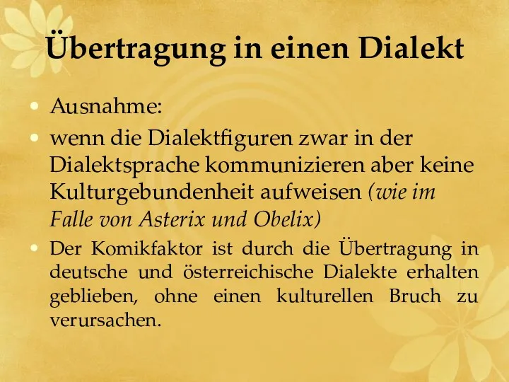 Übertragung in einen Dialekt Ausnahme: wenn die Dialektfiguren zwar in