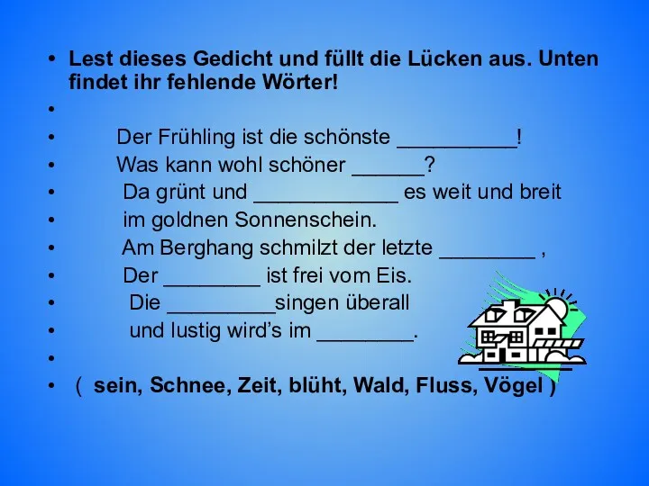 Lest dieses Gedicht und füllt die Lücken aus. Unten findet