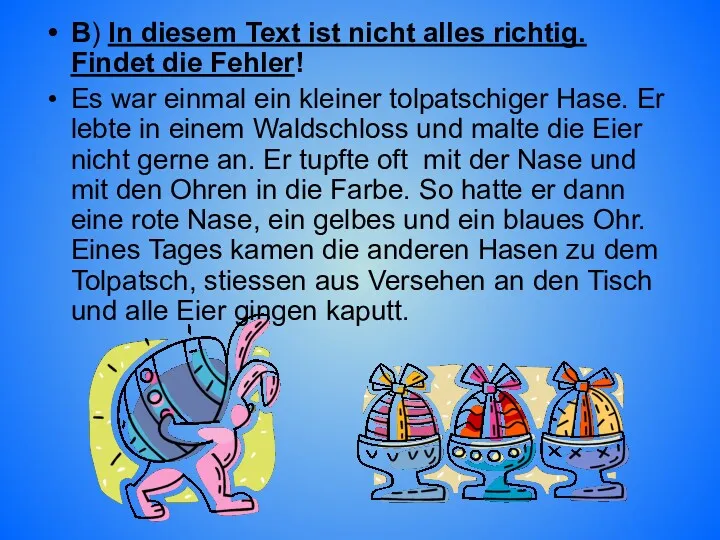 B) In diesem Text ist nicht alles richtig. Findet die