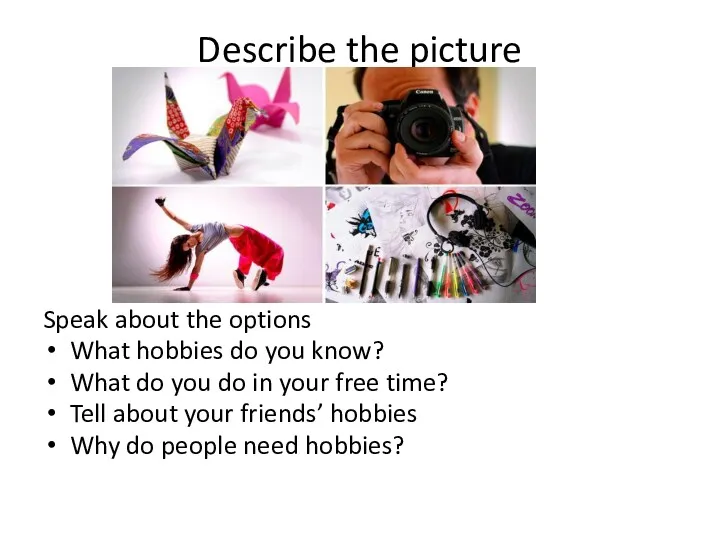 Describe the picture Speak about the options What hobbies do