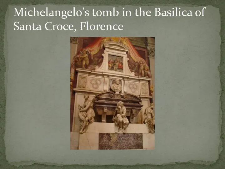 Michelangelo's tomb in the Basilica of Santa Croce, Florence