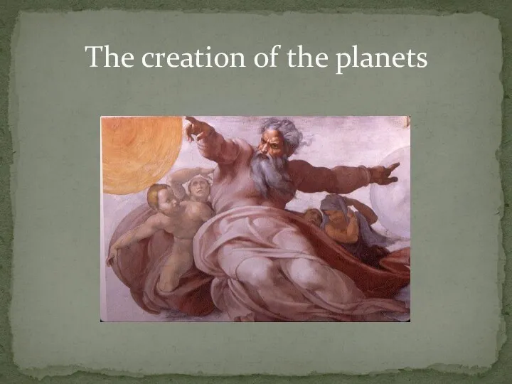 The creation of the planets