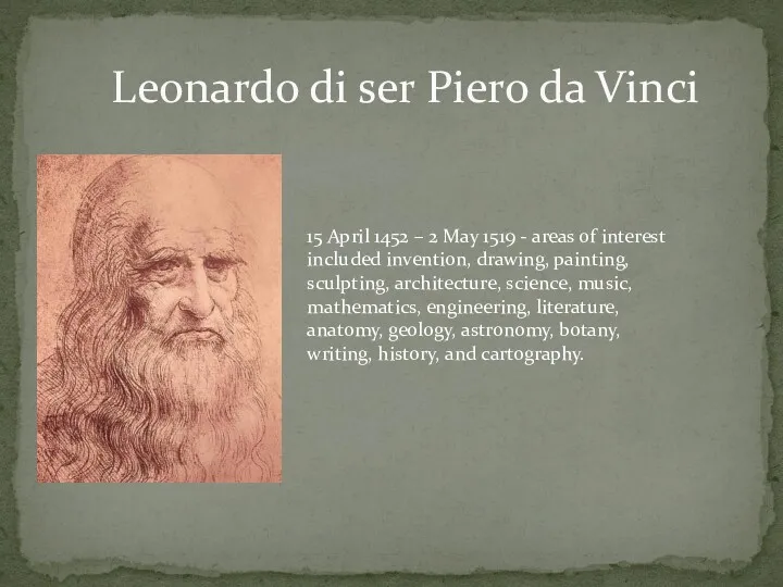 Leonardo di ser Piero da Vinci 15 April 1452 – 2 May 1519