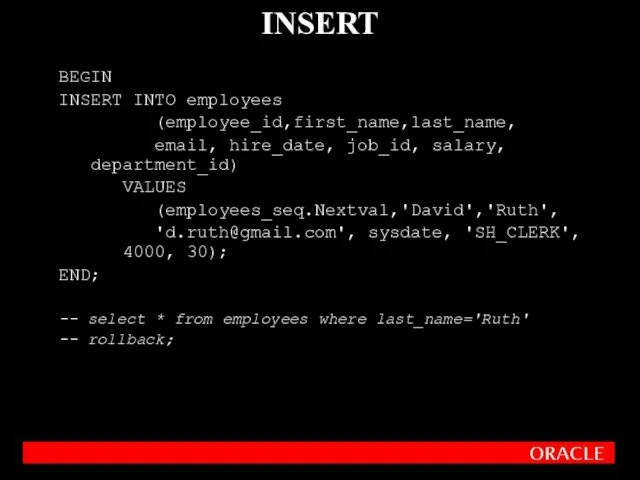 BEGIN INSERT INTO employees (employee_id,first_name,last_name, email, hire_date, job_id, salary, department_id)