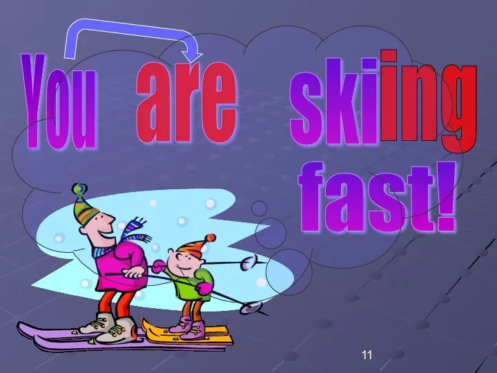 You fast! ing are ski