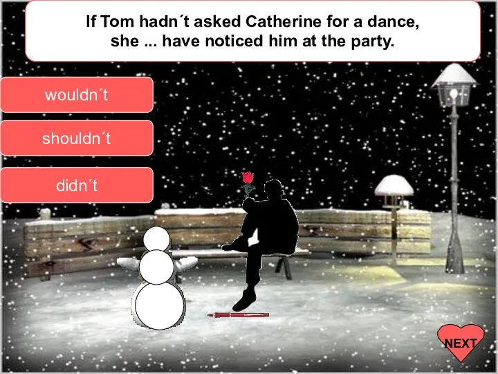 If Tom hadn´t asked Catherine for a dance, she ...