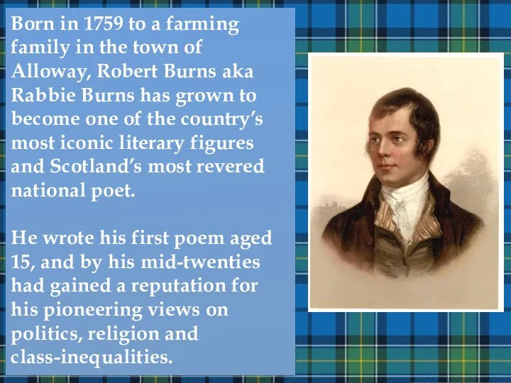 Born in 1759 to a farming family in the town of Alloway, Robert