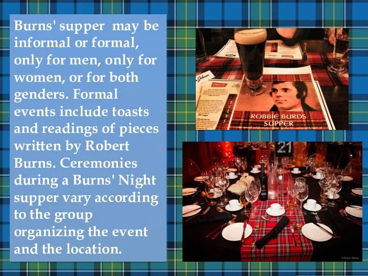 Burns' supper may be informal or formal, only for men, only for women,