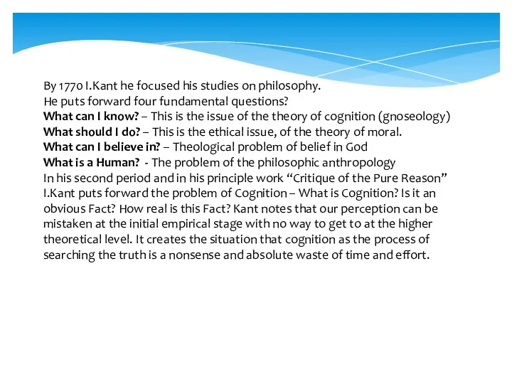 By 1770 I.Kant he focused his studies on philosophy. He