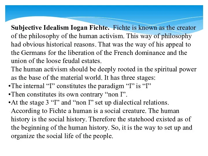 Subjective Idealism Iogan Fichte. Fichte is known as the creator