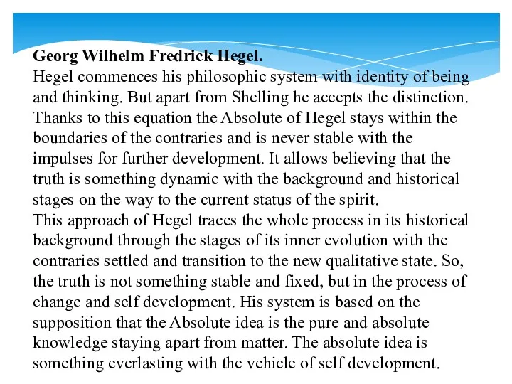 Georg Wilhelm Fredrick Hegel. Hegel commences his philosophic system with