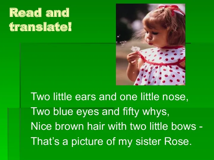 Read and translate! Two little ears and one little nose,