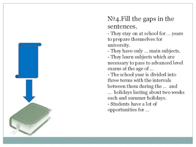 №4.Fill the gaps in the sentences. - They stay on