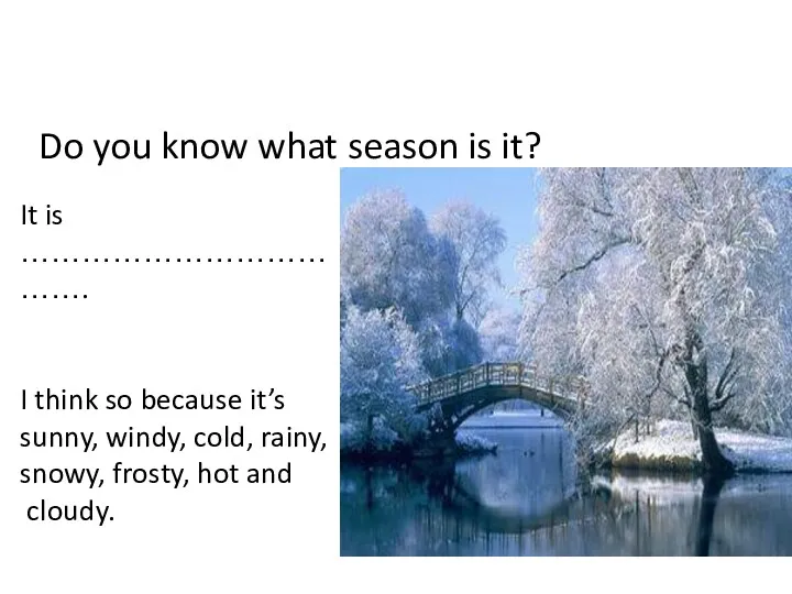 Do you know what season is it? It is ……………………………….