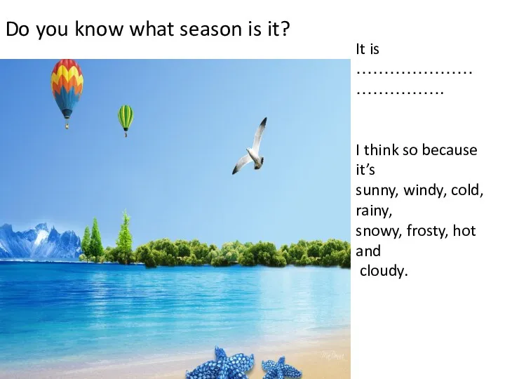 Do you know what season is it? It is ……………………………….