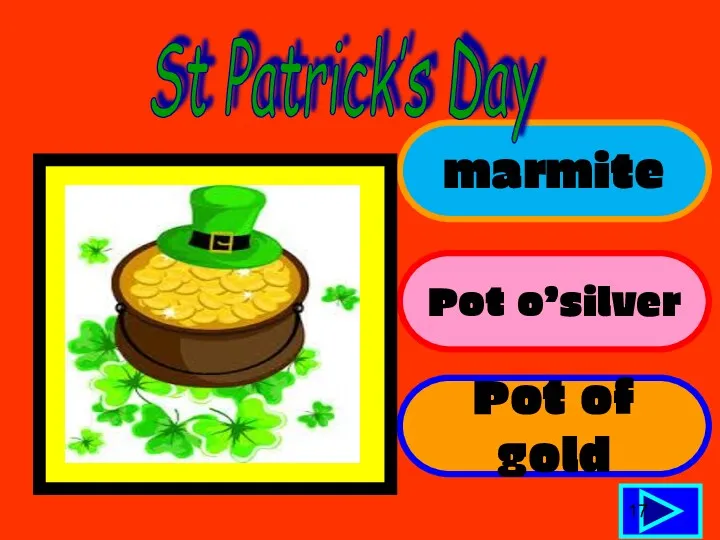 marmite Pot o’silver Pot of gold 17 St Patrick’s Day