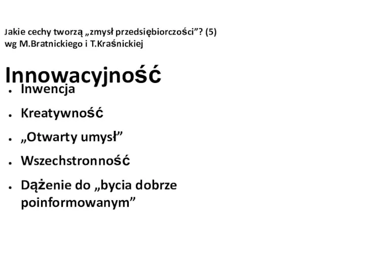 Jakie cechy tworzą „zmysł przedsiębiorczości”? (5) wg M.Bratnickiego i T.Kraśnickiej