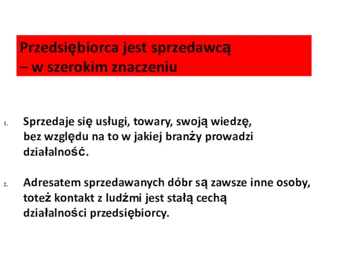 Przedsiębiorca jest sprzedawcą – w szerokim znaczeniu Sprzedaje się usługi,