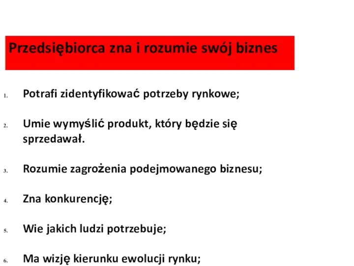 Przedsiębiorca zna i rozumie swój biznes Potrafi zidentyfikować potrzeby rynkowe;